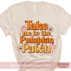 May include: A beige t-shirt with the text "Take me to the Pumpkin Patch" in orange and brown letters with a pumpkin and fall leaves graphic.