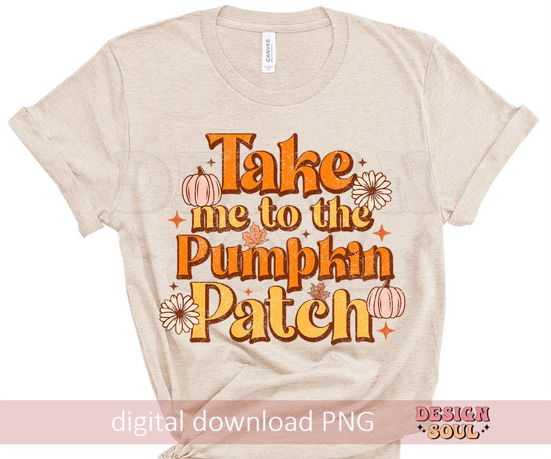 May include: A beige t-shirt with the text "Take me to the Pumpkin Patch" in orange and brown letters with a pumpkin and fall leaves graphic.