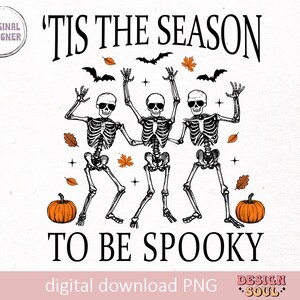 May include: Three skeletons wearing sunglasses are dancing with their arms raised. The skeletons are surrounded by bats, leaves, and pumpkins. The text "'Tis the season to be spooky" is written above the skeletons.