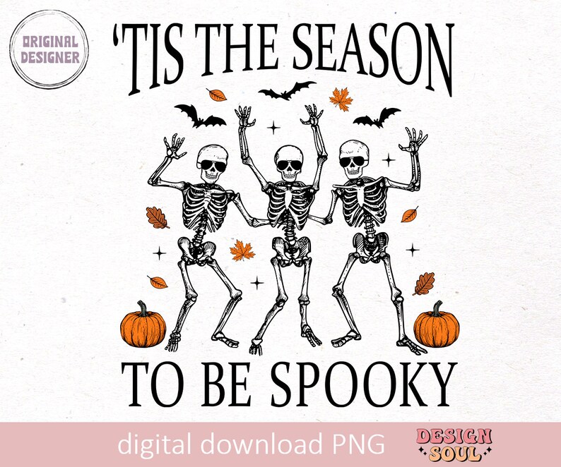 May include: Three skeletons wearing sunglasses are dancing with their arms raised. The skeletons are surrounded by bats, leaves, and pumpkins. The text "'Tis the season to be spooky" is written above the skeletons.