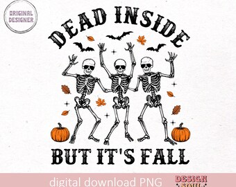 Dead inside but it's fall png, spooky season png, fall skeleton png, fall pumpkin png, halloween skull png, dancing skeleton, tis the season