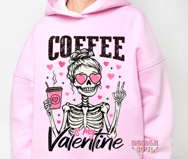 May include: Pink hoodie with a skeleton holding a coffee cup and the text "COFFEE is my VALENTINE".