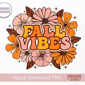 May include: A digital download of a retro-style graphic with the text "Fall Vibes" in orange and pink letters surrounded by orange, pink, and brown flowers.