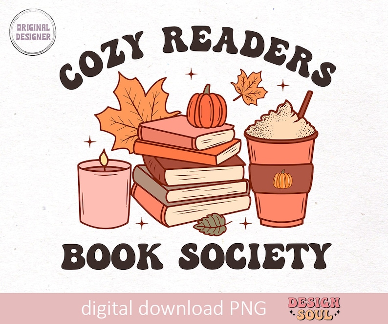 May include: A digital download graphic design featuring a stack of books, a candle, a cup of coffee with whipped cream, and a pumpkin. The text "Cozy Readers Book Society" is in a retro font.