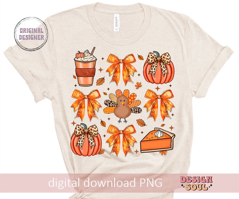 May include: A beige t-shirt with a digital design featuring a pumpkin, a turkey, a pie, a coffee cup, and bows with a leopard print. The design is in shades of orange, brown, and black. The text "Original Designer" is in a white box on the top left corner of the shirt. The text "Design Soul" is in a pink box on the bottom right corner of the shirt. The text "digital download PNG" is in black text on the bottom center of the shirt.
