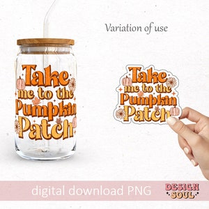 May include: A digital download of a graphic design featuring the text "Take me to the Pumpkin Patch" in orange and yellow with fall-themed illustrations. The design is shown on a glass jar and as a sticker.