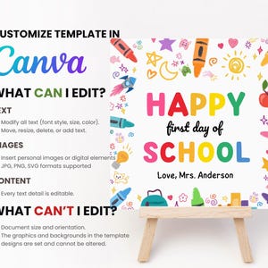 May include: A colorful "Happy First Day of School" sign on a small wooden easel. The sign features text and illustrations of crayons, stars, and an apple. The sign also includes the text "Customize Template in Canva".