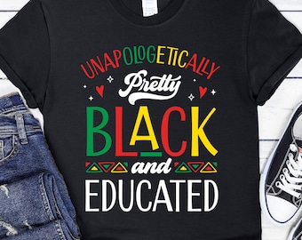 Unapologetically Pretty Black and Educated T-shirt