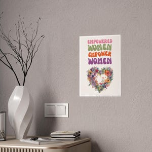 Poster, Empowering Women Glossy Poster | Feminist Art Print, Inspirational Wall Decor, Women&#39;s Empowerment, Gift for Her, Floral Design,