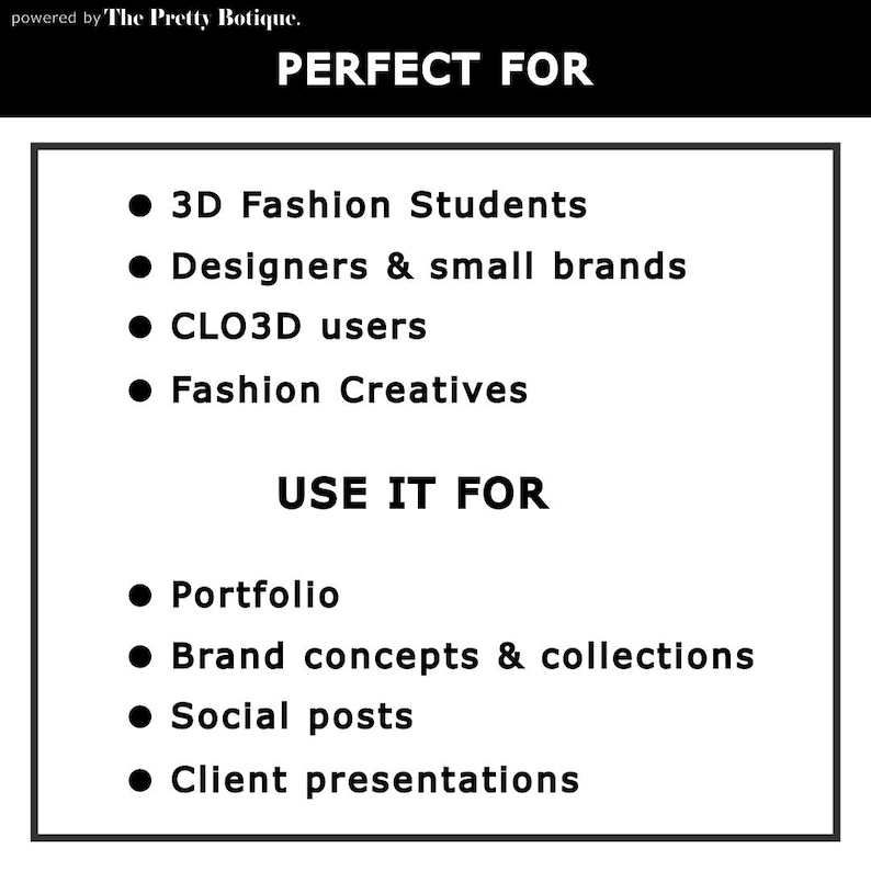 May include: A black and white graphic with the text "PERFECT FOR" and a list of target users, including 3D Fashion Students and Fashion Creatives. Below, "USE IT FOR" introduces uses like portfolios and social posts.