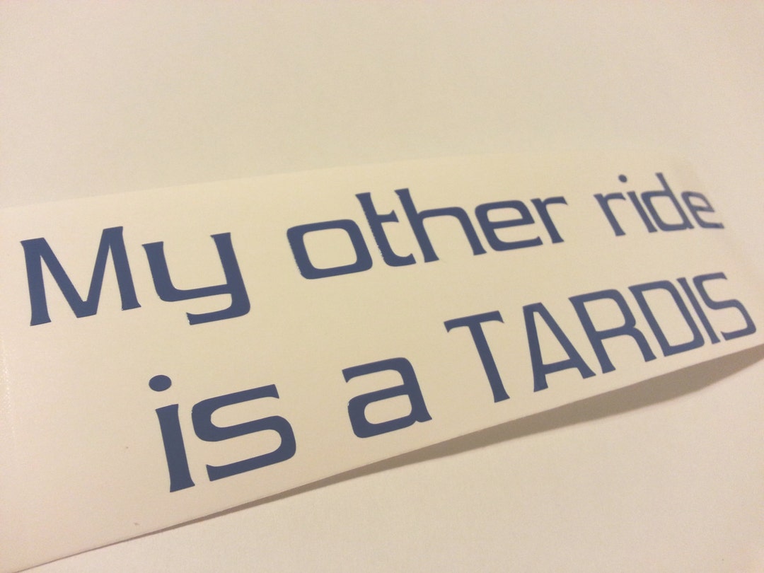 My Other Ride is a TARDIS Precision Cut Vinyl Car Window Decal Sticker ...