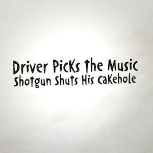 Supernatural Inspired Driver Picks the Music Shotgun Shuts His Cakehole Precision Die Cut Vinyl Car Window Decal Sticker