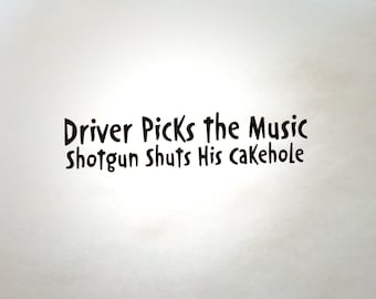 Supernatural Inspired Driver Picks the Music Shotgun Shuts His Cakehole Precision Die Cut Vinyl Car Window Decal Sticker