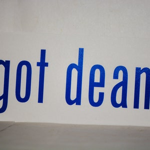 got dean? Precision Die Cut Vinyl Car Window Decal Sticker for Supernatural Fans