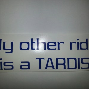 My Other Ride is a TARDIS Precision Cut Vinyl Car Window Decal Sticker ...