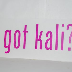 May include: Pink vinyl sticker with the text "got kali?" in a bold, sans-serif font.