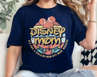 I Am A Disney Mom It's Like a Regular But More Magical Shirt, Disney Mama Shirt, Disneyworld Mother Shirt, Disney Mother's Day Shirt 232545