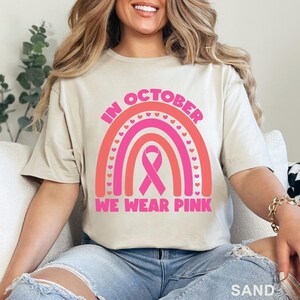 In October We Wear Pink Shirt, Pink Rainbow Shirt, Cancer Support Shirt, Breast Cancer Month, Cancer Awareness Shirt, October Shirt 233516