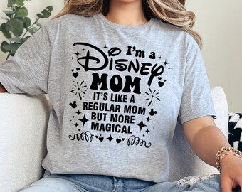 I Am A Disney Mom It's Like a Regular But More Magical Shirt, Disney Mama Shirt, Disneyworld Mother Shirt, Disney Mother's Day Shirt 232557