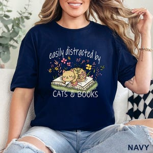 Easily Distracted By Books and Cats Shirt, Cat Lover Shirt, Bookish Shirt, Book Lover Shirt, Gift for Cat Lover, Shirt for Bookworms 233065