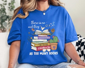 Too Many Books Shirt: Book Lover Gift, Librarian Tee
