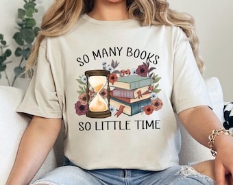Floral Bookworm Shirt: So Many Books, So Little Time