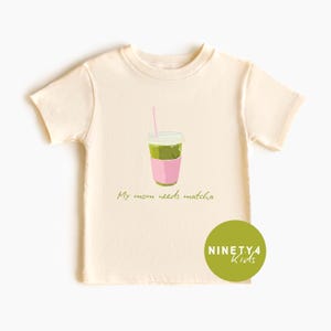 Matcha Toddler Shirt Tee Mom Gift Matcha Lover Shirt Gift Cute Kids Top Green Tea Baby Clothes Funny Drink Apparel