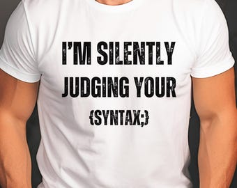I'm Silently Judging Your Syntax, Software Engineer T-Shirt, Developer Funny Shirt, Funny Programmer Tee, Gift For Developer, Geek Shirt