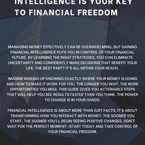May include: A motivational poster with a dark blue background and white text. The text reads "Why Financial Intelligence is Your Key to Financial Freedom". The poster includes tips on how to manage money effectively and achieve financial freedom.