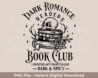 Dark Romance Readers Book Club | Dark and Spicy Fantasy PNG | Book Lovers | Bookish PNG | Includes Black And White At 300DPI!