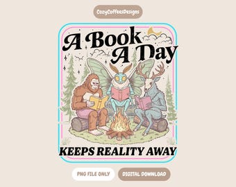A Book A Day Keeps Reality Away PNG | Funny Cryptid Book Club Design | Bookish Digital Download