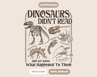 Dinosaurs Didn’t Read PNG | Funny Dinosaur Book Design | Book Lover Digital Download