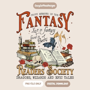 May include: A digital graphic design featuring the text Proud Member of the Fantasy Readers Society Dragons, Wizards and Epic Tales, Lost in Fantasy found in Books. The illustration includes a stack of books, a skull, a candle, red roses, and two dragons.