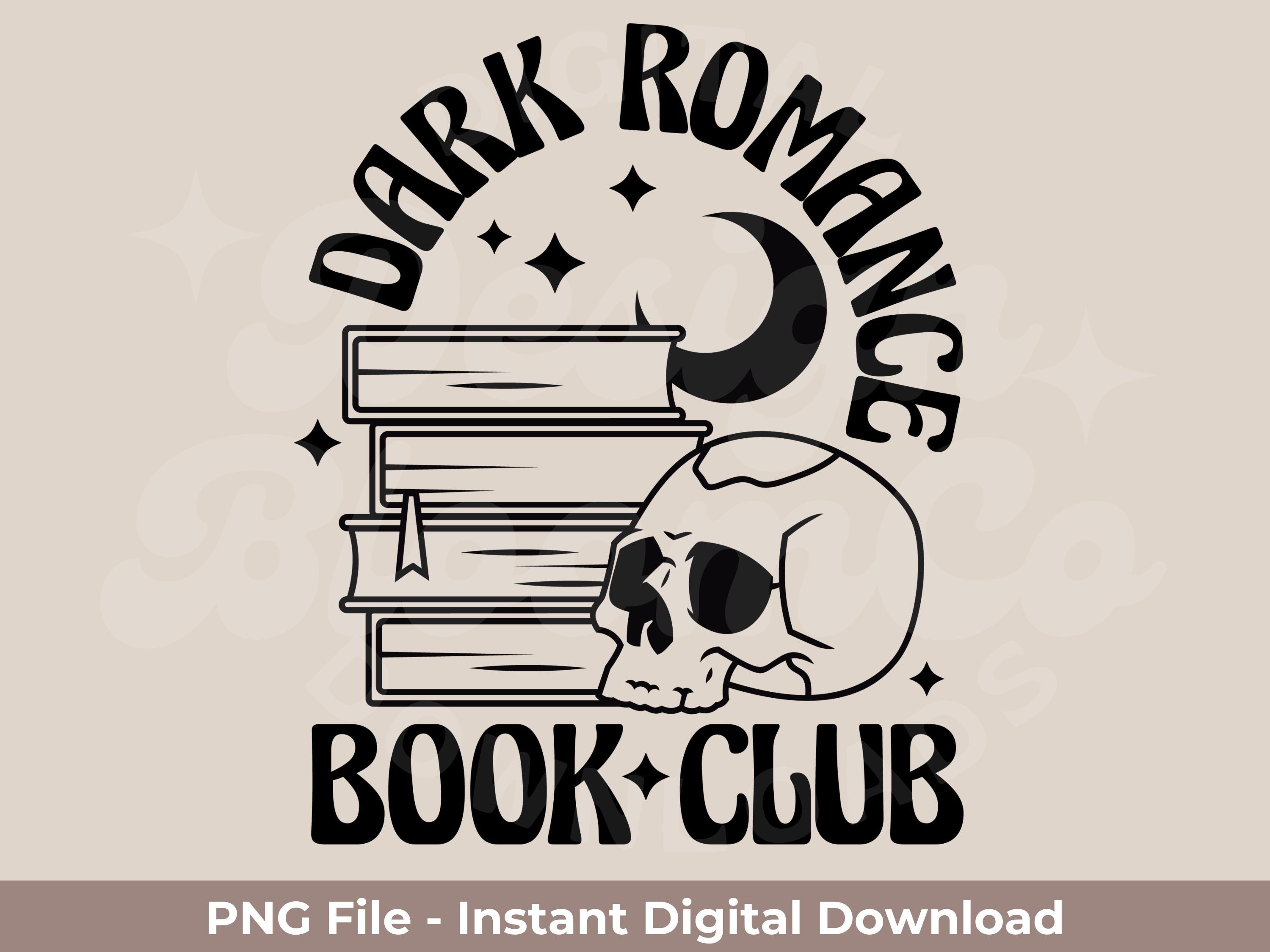 Dark Romance Book Club PNG | Smutty Books PNG | Smut Lovers PNG | Spicy Book Lovers | Digital Download | Includes Black & White