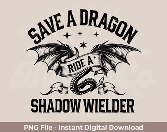 Save A Dragon, Ride A Shadow Wielder PNG | Fourth Wing, Iron Flame And Onyx Storm PNG | Basgiath War College | Front and Back Design