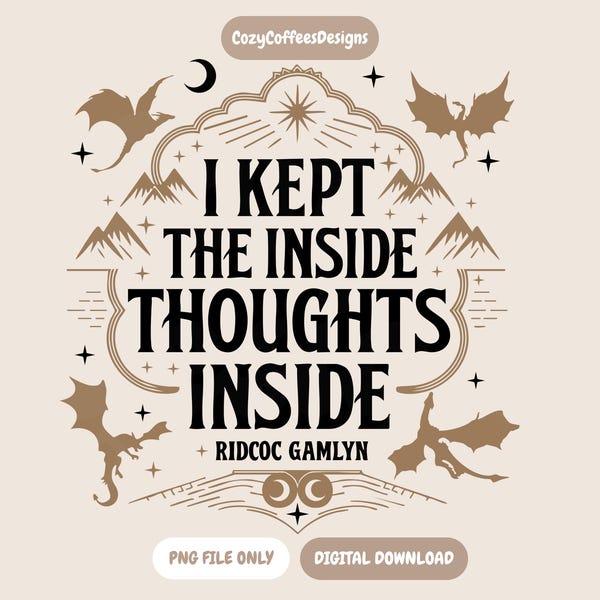 I Kept The Inside Thoughts Inside PNG | Fourth Wing Inspired | Bookish Digital Download