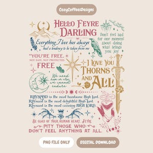 May include: A digital graphic design featuring the text Hello Feyre Darling, I Love You Thorns And All, and other quotes in various fonts. The illustration includes a sword, a crescent moon, a bird, stars, and a hand holding a heart in red, blue, and gold.