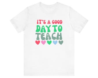 It&#39;s A Good Day To Teach tshirt