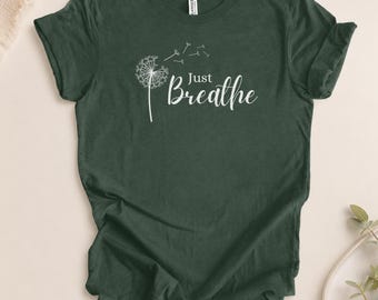 Just Breathe Shirt Women Gift Inspirational Quote Motivational Tee Encouragement Survivor Mental Health Anxiety Relief Stress Tshirt