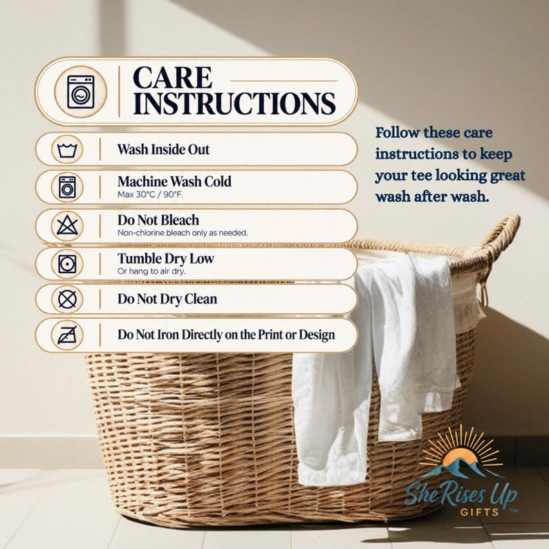 May include: A graphic chart titled CARE INSTRUCTIONS with icons and text: Wash Inside Out, Machine Wash Cold Max 90&deg;F, Do Not Bleach, Tumble Dry Low, Do Not Dry Clean, and Do Not Iron Directly on the Print or Design, with additional text instructions.