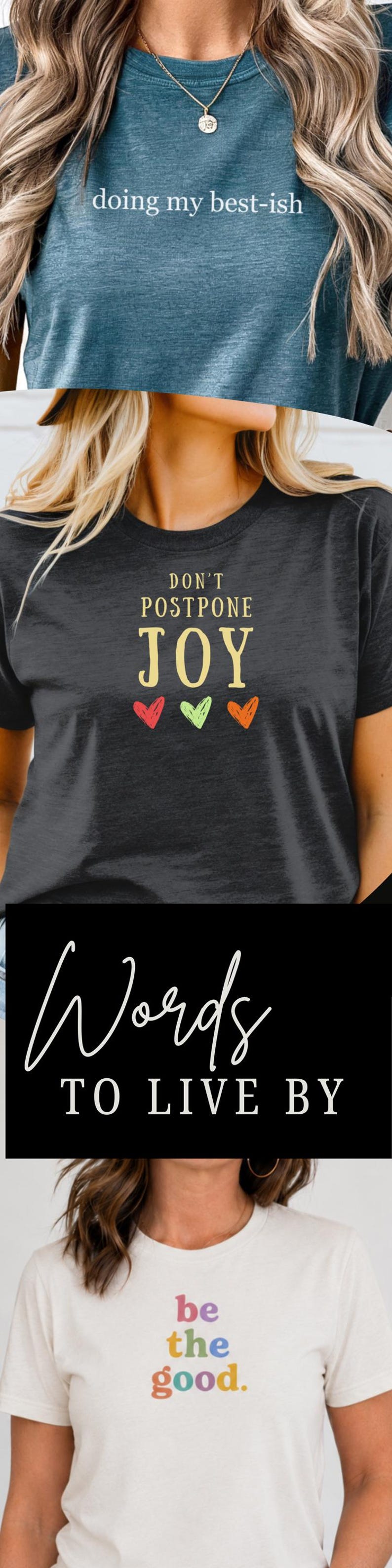 May include: A collection of three short-sleeve t-shirts. The first is blue with the text "doing my best-ish". The second is black with the text "DON'T POSTPONE JOY" and three small hearts. The third is cream with the text "be the good."