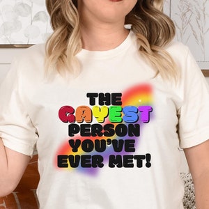 the gayest person you&#39;ve ever met funny tshirt shirt  t shirt gifts Saying  t-shirt snarky t-shirts sassy sayings quotes lgbt lgbtqia pride