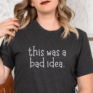 questa era una cattiva idea sarcasmo dicendo abbigliamento scatola maglietta sarcastica citazioni divertenti sarcastiche maglietta divertente per adulti maglietta umoristica donna umorismo secco