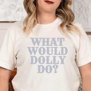 cosa farebbe Dolly dicendo abbigliamento scatola maglietta sarcastica maglietta sarcastica divertente citazioni musica country per adulti maglietta umoristica donne divertenti parton