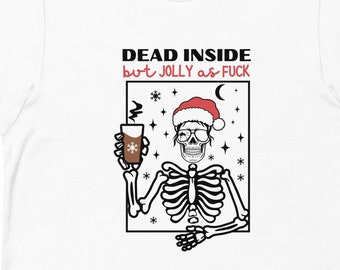 Dead Inside But Jolly AF/Funny Christmas Holiday T-Shirt/Women's Shirt/College Student