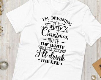 I'm Dreaming of a White Christmas Funny Wine Xmas Shirt T-Shirt Holiday