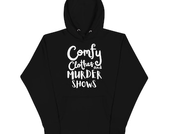 Comfy Clothes and Murder Shows Unisex Hoodie