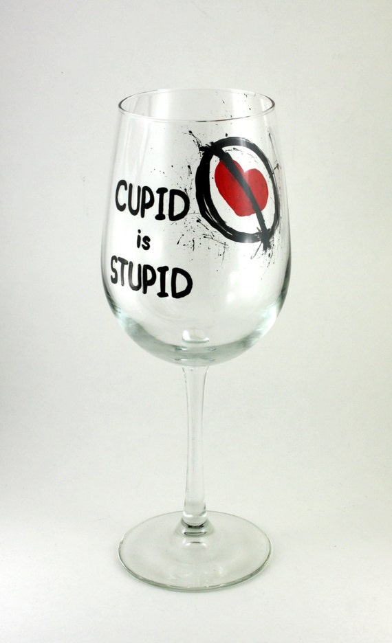 Cupid Is Stupid Anti Valentine S Day Funny Wine Glass Etsy