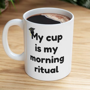 My cup is my morninig ritual, Ceramic Mug, Coffee Mug, Tea Cup, Hot Cocoa Mug, Kitchen Decor, Coffee Lover Gift, Morning Routine Essential.