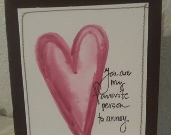 Multimedia Watercolor Funny Love Valentine Card You are my favorite person to annoy